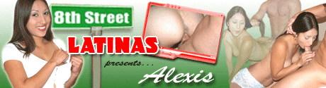 8THSTREETLATINAS ALEXIS FUCKING